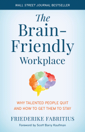 eBook, The Brain-Friendly Workplace : Why Talented People Quit and How to Get Them to Stay, Rowman & Littlefield Publishers