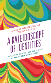 E-book, A Kaleidoscope of Identities : Reflexivity, Routine, and the Fluidity of Sex, Gender, and Sexuality, Rowman & Littlefield Publishers