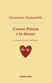 E-book, Cesare Pavese e le donne : la "fragile illusione" dell'amore, Rubbettino