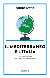 E-book, Il Mediterraneo e l'Italia : dal mare nostrum alla centralità comprimaria, Rubbettino