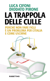 E-book, La trappola delle culle : perché non fare figli è un problema per l'Italia e come uscirne, Rubbettino
