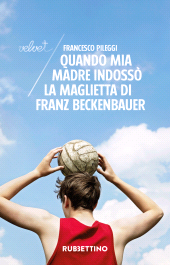E-book, Quando mia madre indossò la maglietta di Franz Beckenbauer, Rubbettino