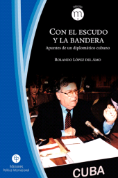 eBook, Con el escudo y la bandera : Apuntes de un diplomático cubano, RUTH Casa Editorial