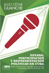 eBook, Estado, participación y representación políticas en Cuba. Diseño institucional y práctica políticas tras la reforma constitucional de 1992, RUTH Casa Editorial