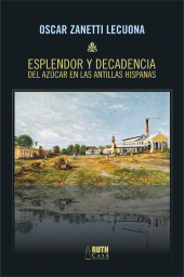eBook, Esplendor y decadencia del azúcar en las Antillas Hispanas, RUTH Casa Editorial
