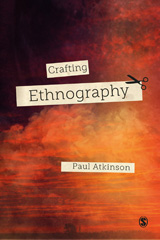 eBook, Crafting Ethnography, Atkinson, Paul, SAGE Publications Ltd