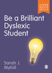 eBook, Be a Brilliant Dyslexic Student, Myhill, Sarah J., SAGE Publications Ltd
