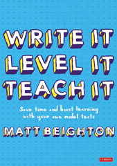 E-book, Write It. Level It. Teach It. : Save time and boost learning with your own model texts, SAGE Publications Ltd