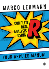 eBook, Complete Data Analysis Using R : Your Applied Manual, Lehmann, Marco, SAGE Publications