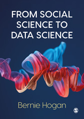 E-book, From Social Science to Data Science : Key Data Collection and Analysis Skills in Python, Hogan, Bernie, SAGE Publications