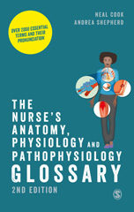 E-book, The NurseâÂÂ²s Anatomy, Physiology and Pathophysiology Glossary : Over 2000 essential terms and their pronunciation, SAGE Publications