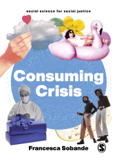 E-book, Consuming Crisis : Commodifying Care and COVID-19, SAGE Publications Ltd