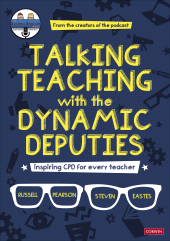 E-book, Talking Teaching with the Dynamic Deputies : Inspiring CPD for every teacher, SAGE Publications Ltd