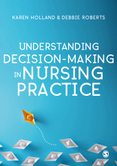 E-book, Understanding Decision-Making in Nursing Practice, SAGE Publications Ltd