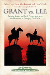 eBook, Grant vs Lee : Favorite Stories and Fresh Perspectives from the Historians at Emerging Civil War, Savas Beatie