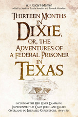 eBook, Thirteen Months in Dixie, or, the Adventures of a Federal Prisoner in Texas : Including the Red River Campaign, Imprisonment at Camp Ford, and Escape Overland to Liberated Shreveport, 1864-1865, Savas Beatie