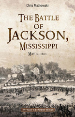 eBook, The Battle of Jackson, Mississippi, May 14, 1863, Mackowski, Chris, Savas Beatie