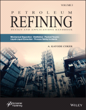 E-book, Petroleum Refining Design and Applications Handbook, Volume 3 : Mechanical Separations, Distillation, Packed Towers, Liquid-Liquid Extraction, Process Safety Incidents, Scrivener Publishing