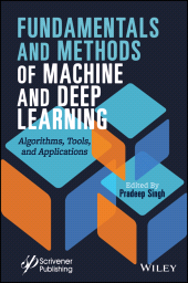 E-book, Fundamentals and Methods of Machine and Deep Learning : Algorithms, Tools, and Applications, Scrivener Publishing