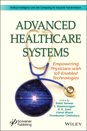 E-book, Advanced Healthcare Systems : Empowering Physicians with IoT-Enabled Technologies, Scrivener Publishing