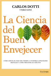 E-book, La ciencia del buen envejecer : Cómo afecta el paso del tiempo a nuestras capacidades mentales y cómo prevenir sus efectos., Shackleton Books