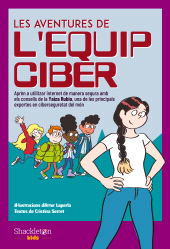 E-book, Les aventures de l'Equip Ciber : Aprèn a utilitzar internet de manera segura amb els consells de la Yaiza Rubio, una de les principals expertes en ciberseguretat del món, Shackleton Books