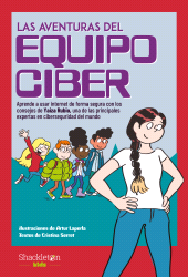 E-book, Las aventuras del Equipo Ciber : Aprende a usar internet de forma segura con los consejos de Yaiza Rubio, una de las principales expertas en ciberseguridad del mundo, Shackleton Books