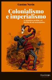 E-book, Colonialismo e imperialismo : La grandeza perdida y el derribo de sus monumentos, Shackleton Books