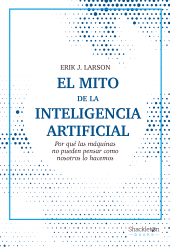 eBook, El mito de la inteligencia artificial : Por qué las máquinas no pueden pensar como nosotros lo hacemos, Shackleton Books