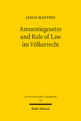 E-book, Amnestiegesetze und Rule of Law im Völkerrecht : Die völkerrechtliche Einhegung innerstaatlicher Amnestien: Verrechtlichung des Politischen oder Politisierung des Rechts?, Mohr Siebeck
