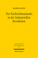 E-book, Der Nachrichtenmarkt in der Industriellen Revolution : Zur Entwicklung und rechtlichen Gestaltung des Nachrichtenmarktes im Kontext von Wolff's Telegraphischem Bureau (1849-1914), Mohr Siebeck
