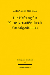 E-book, Die Haftung für Kartellverstöße durch Preisalgorithmen : Verantwortlichkeit und bußgeldrechtliche Folgen für Verstöße gegen das Kartellverbot, Mohr Siebeck