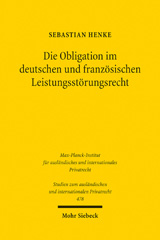 E-book, Die Obligation im deutschen und französischen Leistungsstörungsrecht : Eine dogmatisch-konzeptionelle Untersuchung und Gegenüberstellung, Henke, Sebastian, Mohr Siebeck