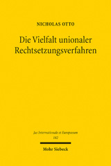 E-book, Die Vielfalt unionaler Rechtsetzungsverfahren : Eine verfassungs- und verfahrenstheoretische Rekonstruktion der Funktions- und Organisationslogiken des Rechtsetzungsverfahrensrechts der Europäischen Union, Mohr Siebeck
