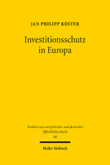 E-book, Investitionsschutz in Europa : Der Justizkonflikt zwischen EuGH und Schiedsgerichtsbarkeit, Köster, Jan Philipp, Mohr Siebeck