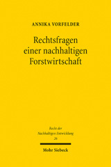 eBook, Rechtsfragen einer nachhaltigen Forstwirtschaft : Eine Untersuchung zum waldrechtlichen Instrumentenverbund in Zeiten von Klimawandel und Artensterben, Mohr Siebeck