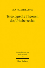 E-book, Teleologische Theorien des Urheberrechts : Der angloamerikanische Urheberrechtsdiskurs zwischen Rechtfertigung und Rechtskritik, Mohr Siebeck