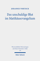 E-book, Das unschuldige Blut im Matthäusevangelium : Zur geschichtstheologischen Deutung des Todes Jesu, Vortisch, Johannes, Mohr Siebeck