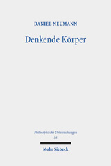 eBook, Denkende Körper : Die metaphysische Unteilbarkeit des Menschen von Descartes und Spinoza bis La Mettrie, Mohr Siebeck