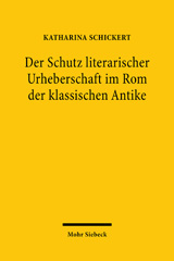 E-book, Der Schutz literarischer Urheberschaft im Rom der klassischen Antike, Schickert, Katharina, Mohr Siebeck