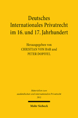 eBook, Deutsches Internationales Privatrecht im 16. und 17. Jahrhundert : Materialien, Übersetzungen, Anmerkungen, Effertz, D., Mohr Siebeck