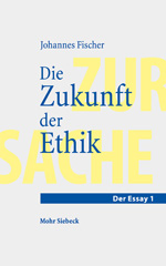 eBook, Die Zukunft der Ethik : Ein Essay, Fischer, Johannes, Mohr Siebeck