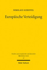 E-book, Europäische Verteidigung : Von der EVG zur Europäischen Armee? Analyse und Modell aus europa- und verfassungsrechtlicher Perspektive, Scheffel, Nikolaus, Mohr Siebeck