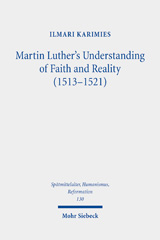 eBook, Martin Luther's Understanding of Faith and Reality : The Influence of Augustinian Platonism and Illumination in Luther's Thought : 1513-1521, Karimies, Ilmari, Mohr Siebeck