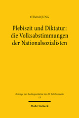 E-book, Plebiszit und Diktatur : Die Fälle 'Austritt aus dem Völkerbunde' (1933), 'Staatsoberhaupt' (1934) und 'Anschluß Österreichs' (1938) : die Volksabstimmungen der Nationalsozialisten, Mohr Siebeck