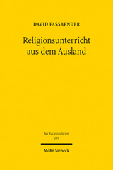 E-book, Religionsunterricht aus dem Ausland : Eine völker- und verfassungsrechtliche Analyse zur Beeinflussung des Religionsunterrichts an deutschen Schulen durch ausländische Staaten, Mohr Siebeck