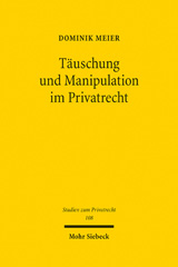 eBook, Täuschung und Manipulation im Privatrecht : Eine philosophisch-ökonomische Annäherung an die Regulierung von Beeinflussungen, Mohr Siebeck
