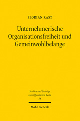 E-book, Unternehmerische Organisationsfreiheit und Gemeinwohlbelange : Phänomenologie, Typologisierung und Grenzen des staatlichen Zugriffs auf die Organisationsstruktur privater Unternehmen, Mohr Siebeck