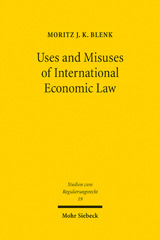 eBook, Uses and Misuses of International Economic Law : Private Standards and Trade in Goods in the WTO and the EU, Mohr Siebeck