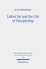 eBook, Lukan Joy and the Life of Discipleship : A Narrative Analysis of the Conditions That Lead to Joy According to Luke, Mohr Siebeck